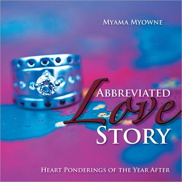 Abbreviated Love Story: Heart Ponderings of the Year After