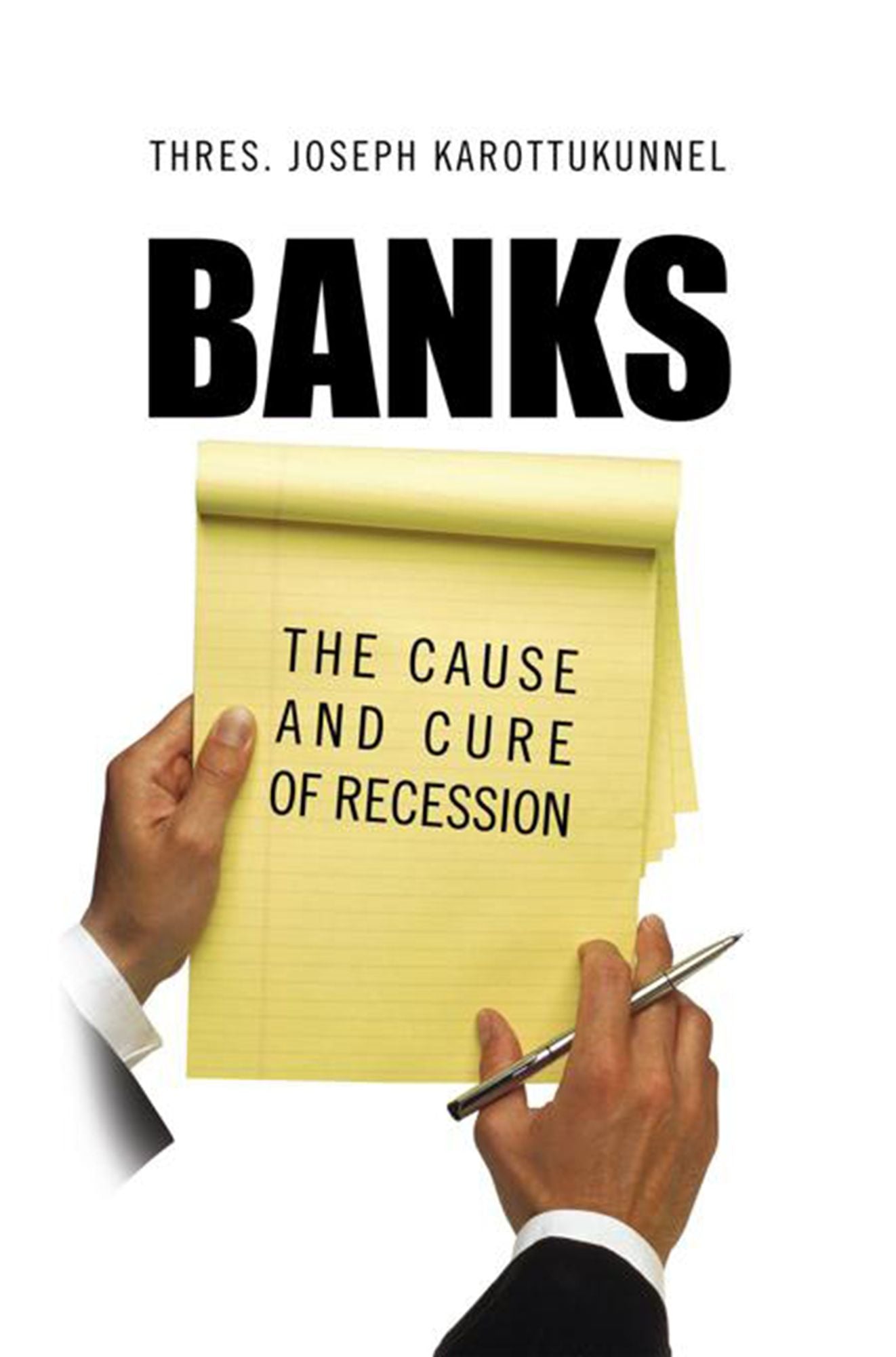 Banks: The Cause and Cure of Recession