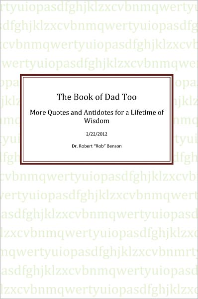 The Book of Dad Too: More Quotes and Antidotes for a Lifetime of Wisdom