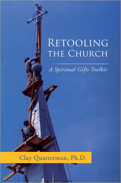 Retooling the Church: A Spiritual Gifts Toolkit