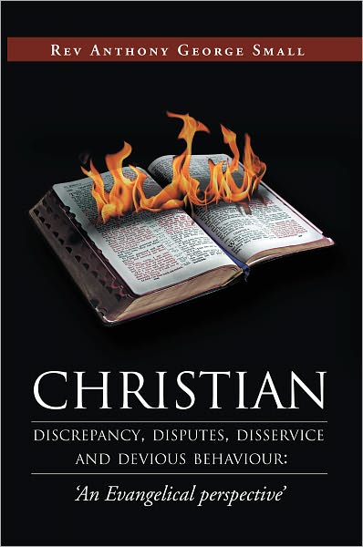 Christian discrepancy, disputes, disservice and devious behaviour:'An Evangelical perspective'