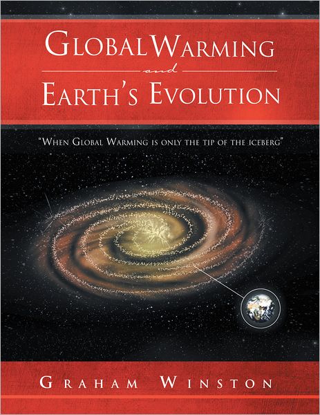 Global Warming and Earth's Evolution: "When Global Warming is only the tip of the iceberg"
