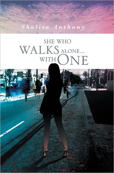 SHE WHO WALKS ALONE...WITH ONE