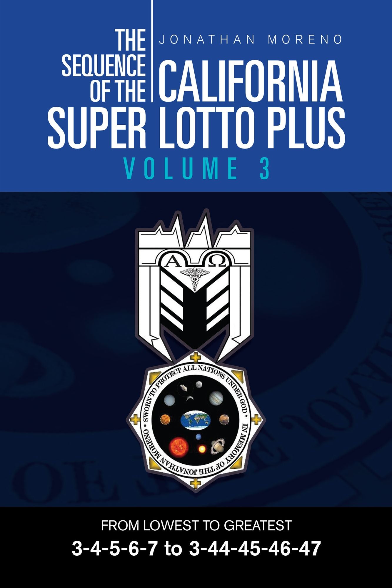 THE SEQUENCE OF THE CALIFORNIA SUPER LOTTO PLUS VOLUME 3: FROM LOWEST TO GREATEST 3-4-5-6-7 to 3-44-45-46-47