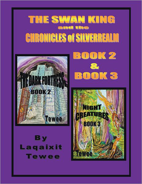 The Magical Swan and the Chronicles of SilverRealm Book 2 and 3: The Dark Fortress and Night Creatures
