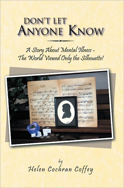 Don't Let Anyone Know: A Story About Mental Illness - The World Viewed Only the Silhouette!