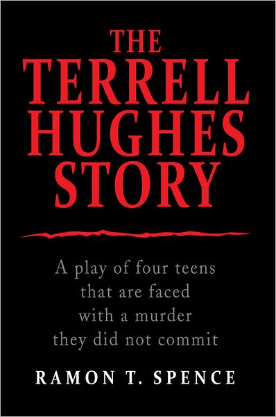 The Terrell Hughes Story: A play of four teens that are faced with a murder they did not commit