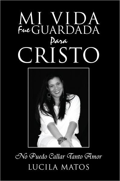 Mi Vida Fue Guardada Para Cristo: No Puedo Callar Tanto Amor