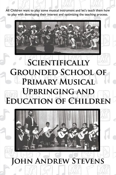 Scientifically Grounded School of Primary Musical Upbringing and Education of Children