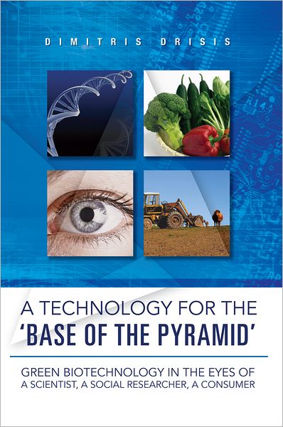 A Technology for the 'Base of the Pyramid': Green biotechnology in the eyes of a scientist, a social researcher, a consumer