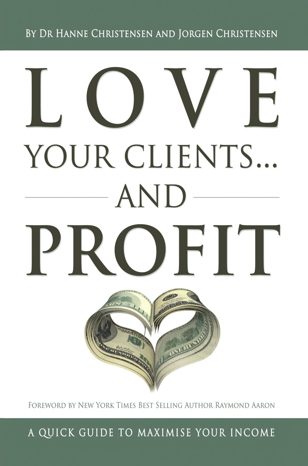 Love Your Clients... And Profit: A Quick Guide To Maximize Your Income