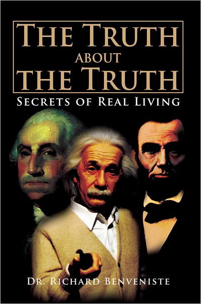 The Truth about the Truth: Secrets of Real Living