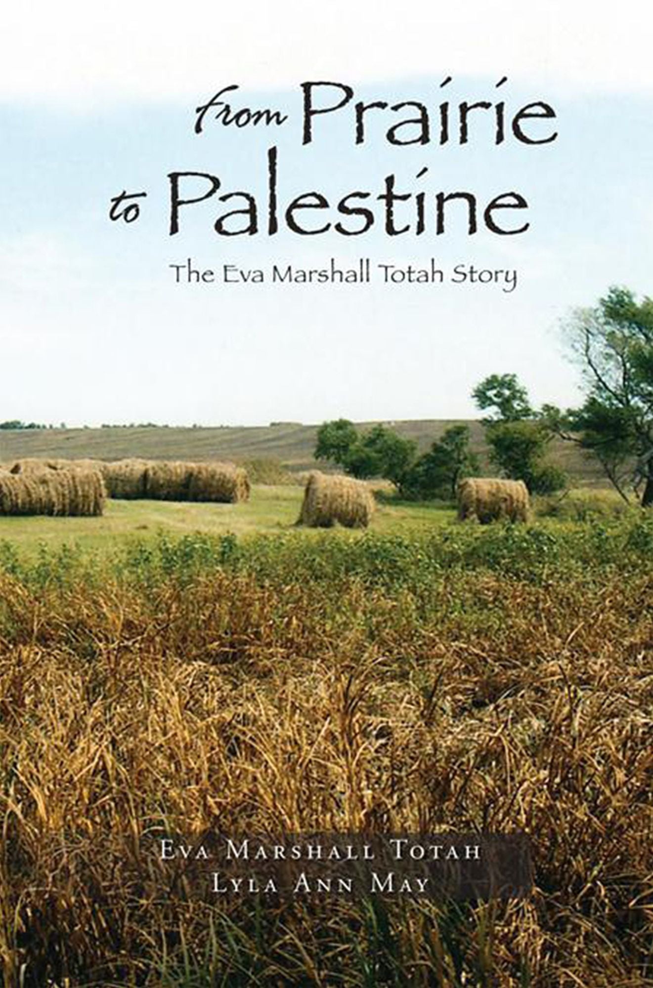 From Prairie To Palestine: The Eva Marshall Totah Story