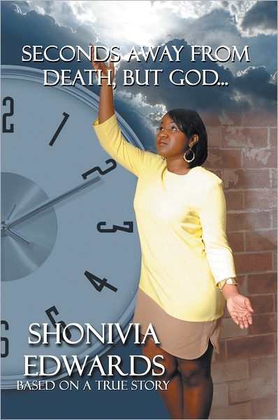 Seconds Away from Death, But God...: Based on a True Story