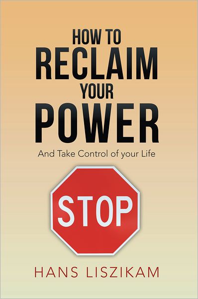 How to Reclaim your Power: And Take Control of your Life