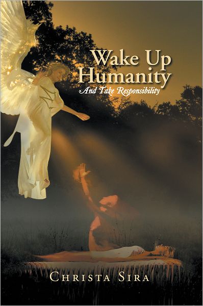 Wake Up Humanity: And Take Responsibility