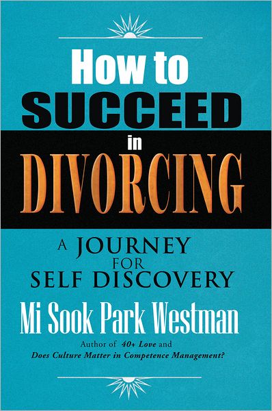 How To Succeed In Divorcing: A journey for self discovery