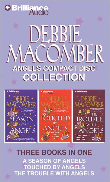 Debbie Macomber Angels CD Collection: A Season of Angels, The Trouble with Angels, Touched by Angels