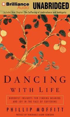 Dancing with Life: Buddhist Insights for Finding Meaning and Joy in the Face of Suffering