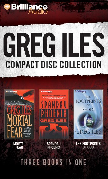 Greg Iles CD Collection 2: Mortal Fear, Spandau Phoenix, The Footprints of God