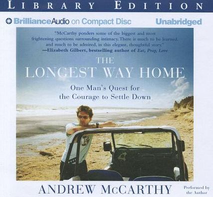 The Longest Way Home: One Man's Quest for the Courage to Settle Down