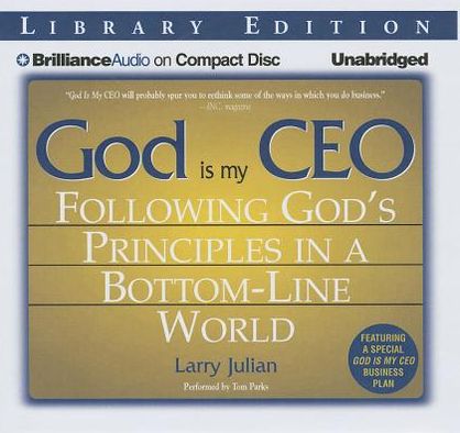 God Is My CEO: Following God's Principles in a Bottom-Line World