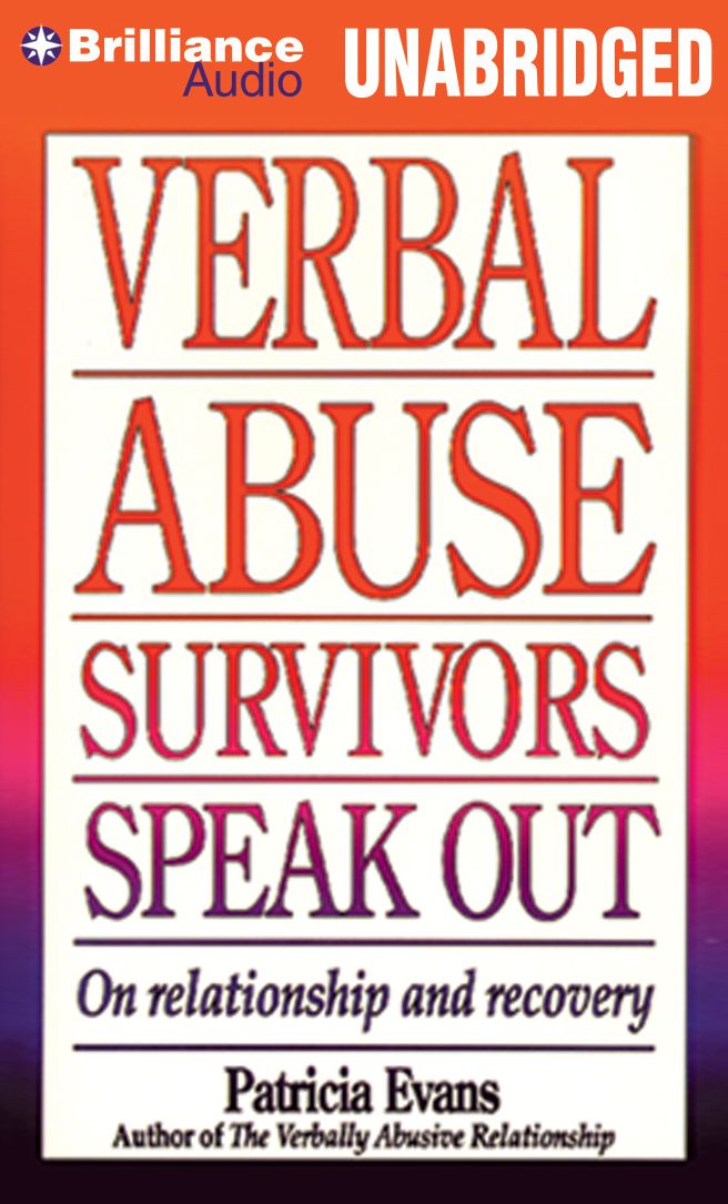 Verbal Abuse Survivors Speak Out: On Relationship and Recovery