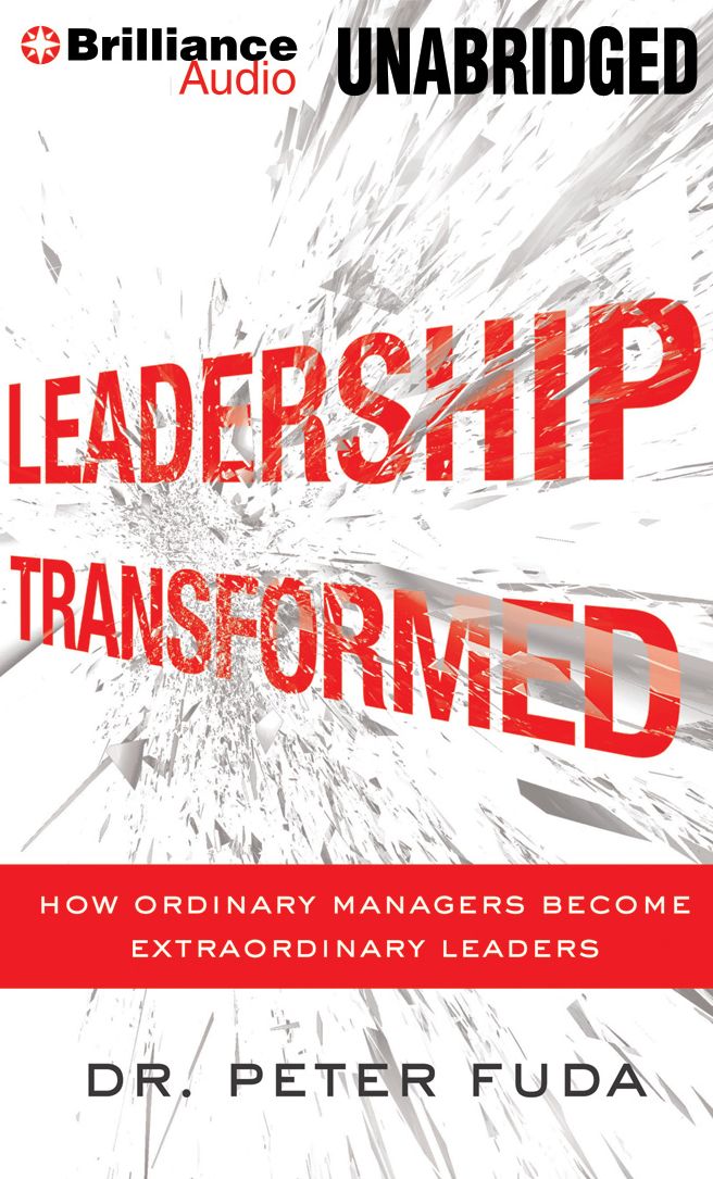 Leadership Transformed: How Ordinary Managers Become Extraordinary Leaders