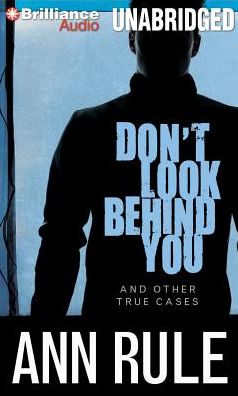 Don't Look Behind You: And Other True Cases (Ann Rule's Crime Files Series #15)
