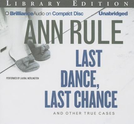 Last Dance, Last Chance: And Other True Cases (Ann Rule's Crime Files Series #8)