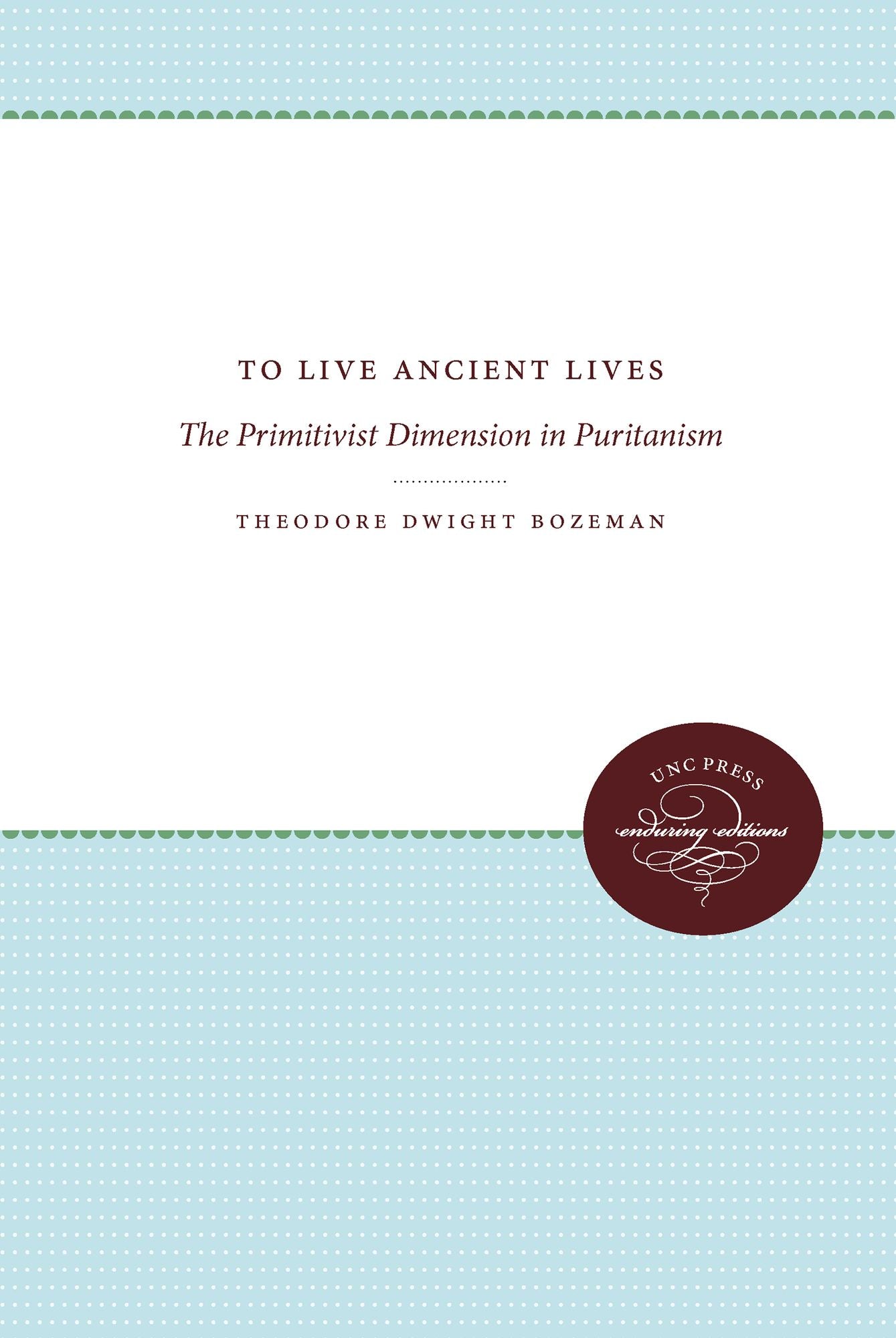 To Live Ancient Lives: The Primitivist Dimension in Puritanism