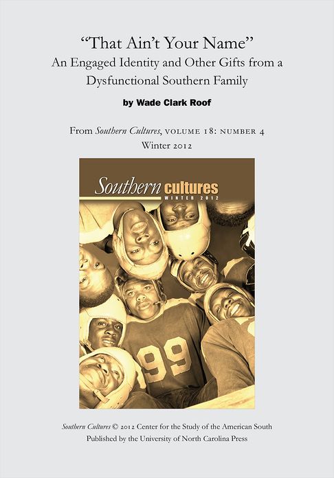 "That Ain't Your Name": An Engaged Identity and Other Gifts from a Dysfunctional Southern Family: An article from Southern Cultures 18:4, Winter 2012
