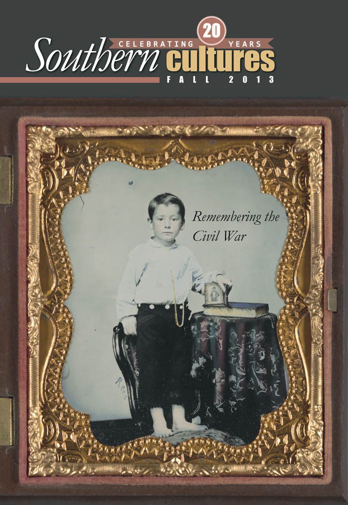 Southern Cultures: Remembering the Civil War Issue: Volume 19: Number 3 - Fall 2013 Issue
