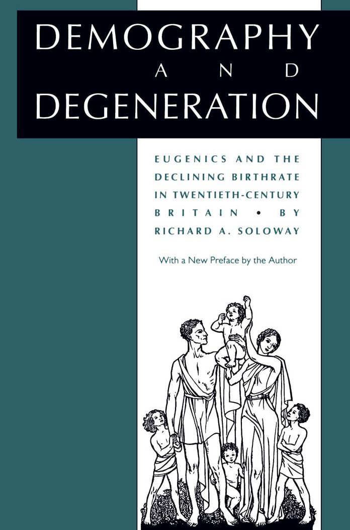 Demography and Degeneration: Eugenics and the Declining Birthrate in Twentieth-Century Britain