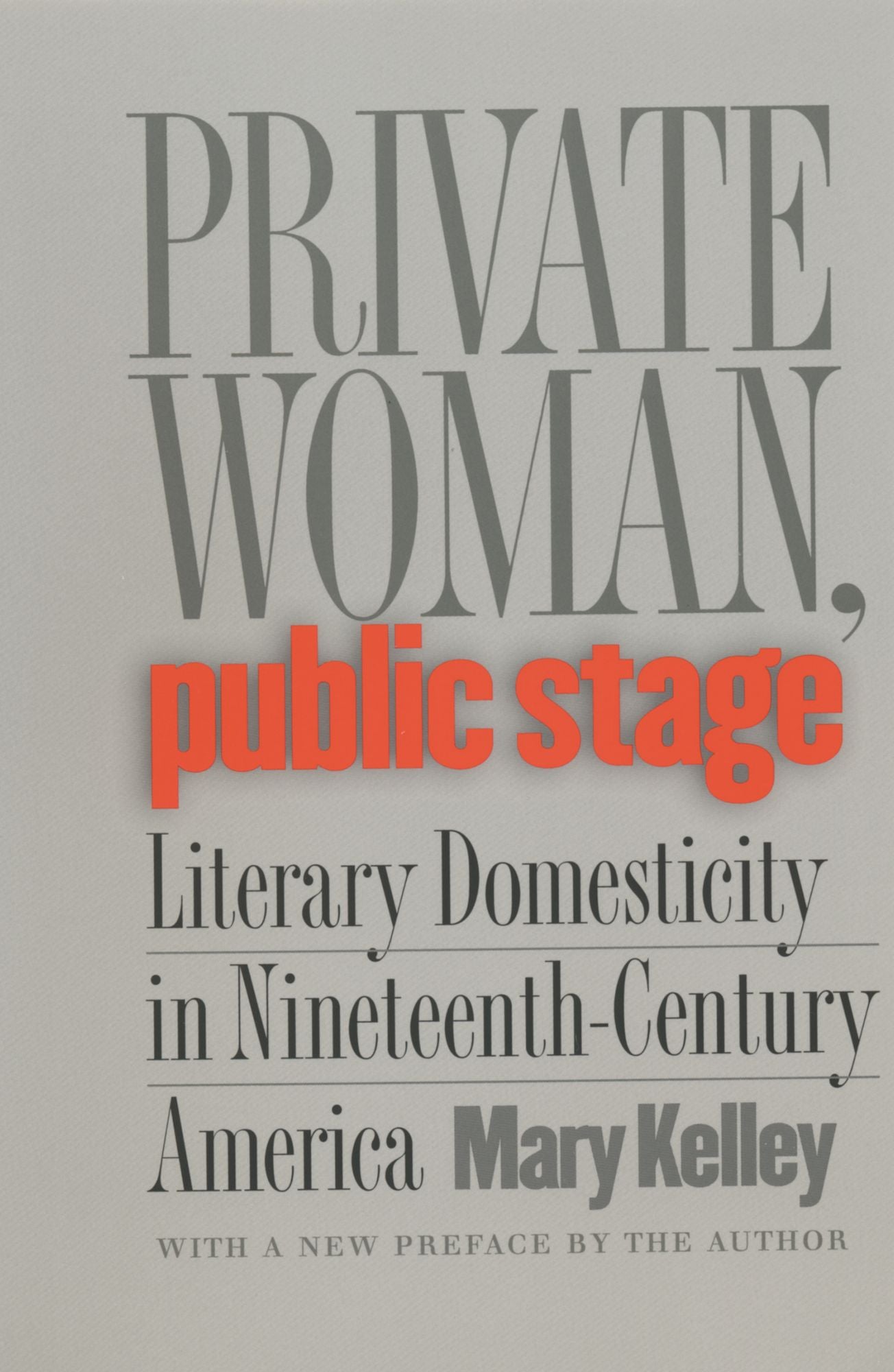 Private Woman, Public Stage: Literary Domesticity in Nineteenth-Century America
