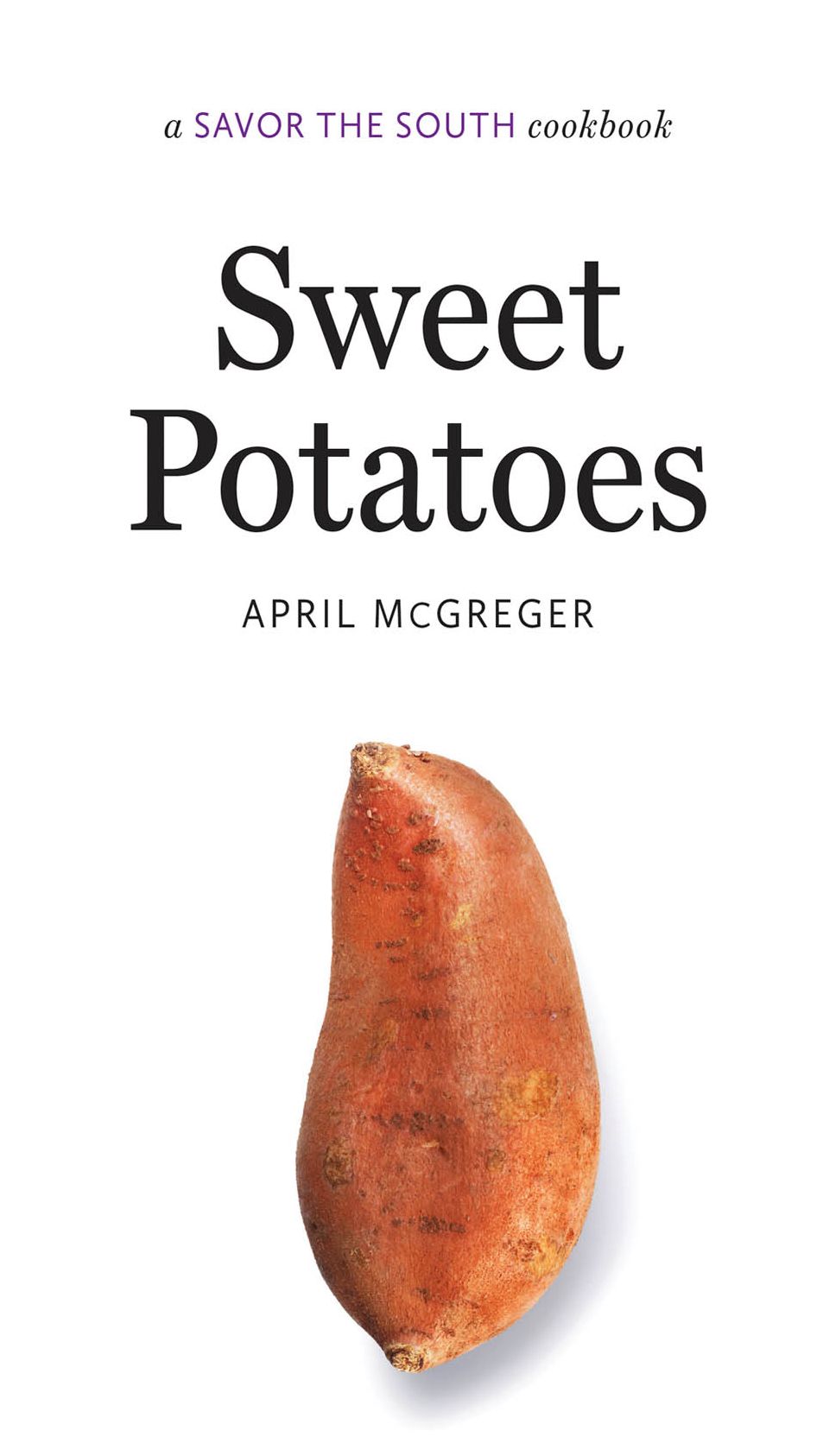 Sweet Potatoes: a Savor the South cookbook