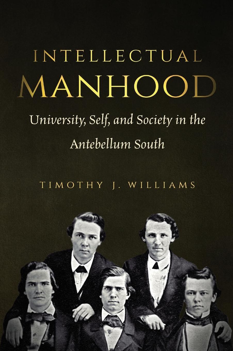 Intellectual Manhood: University, Self, and Society in the Antebellum South