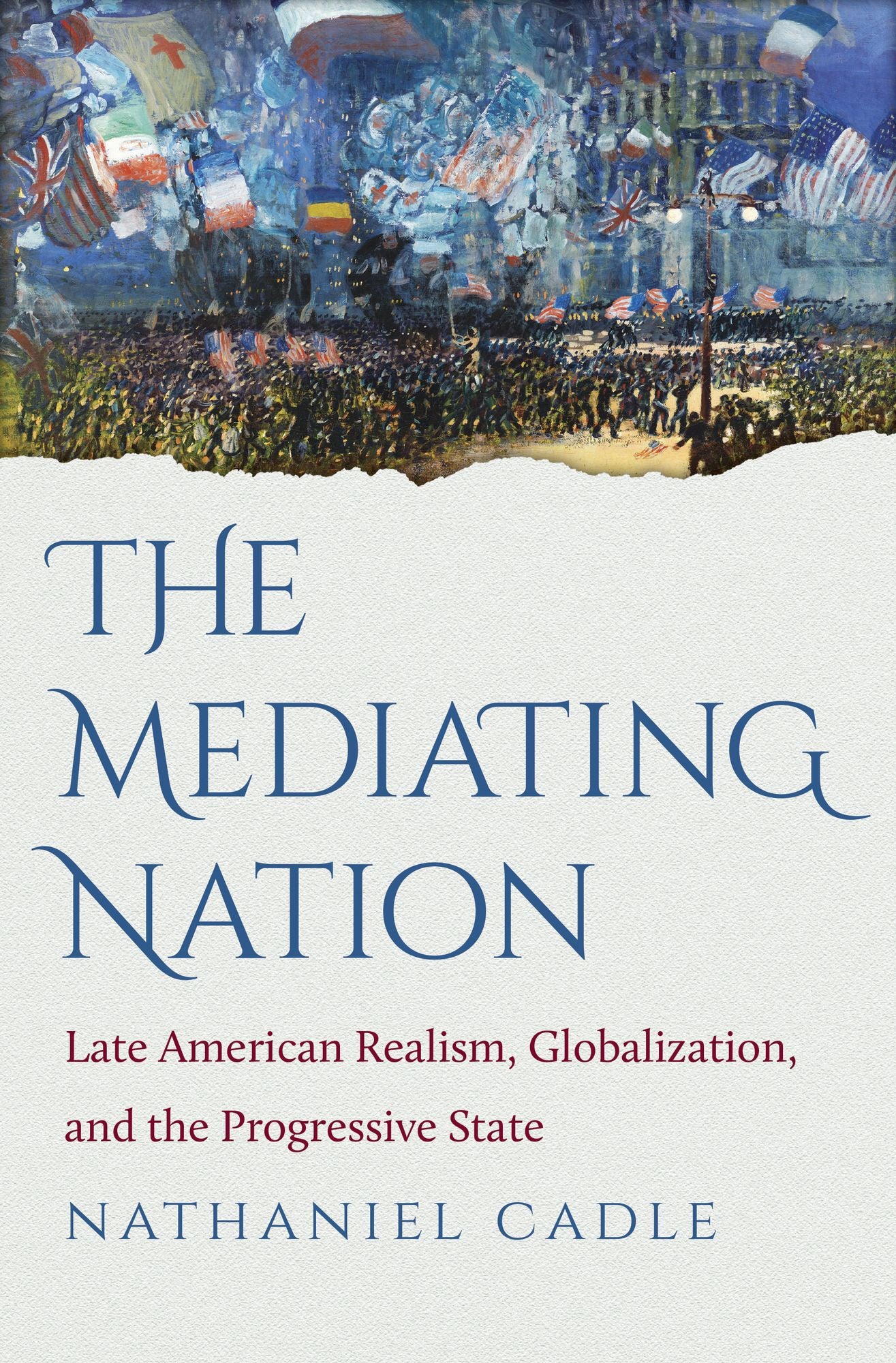 The Mediating Nation: Late American Realism, Globalization, and the Progressive State