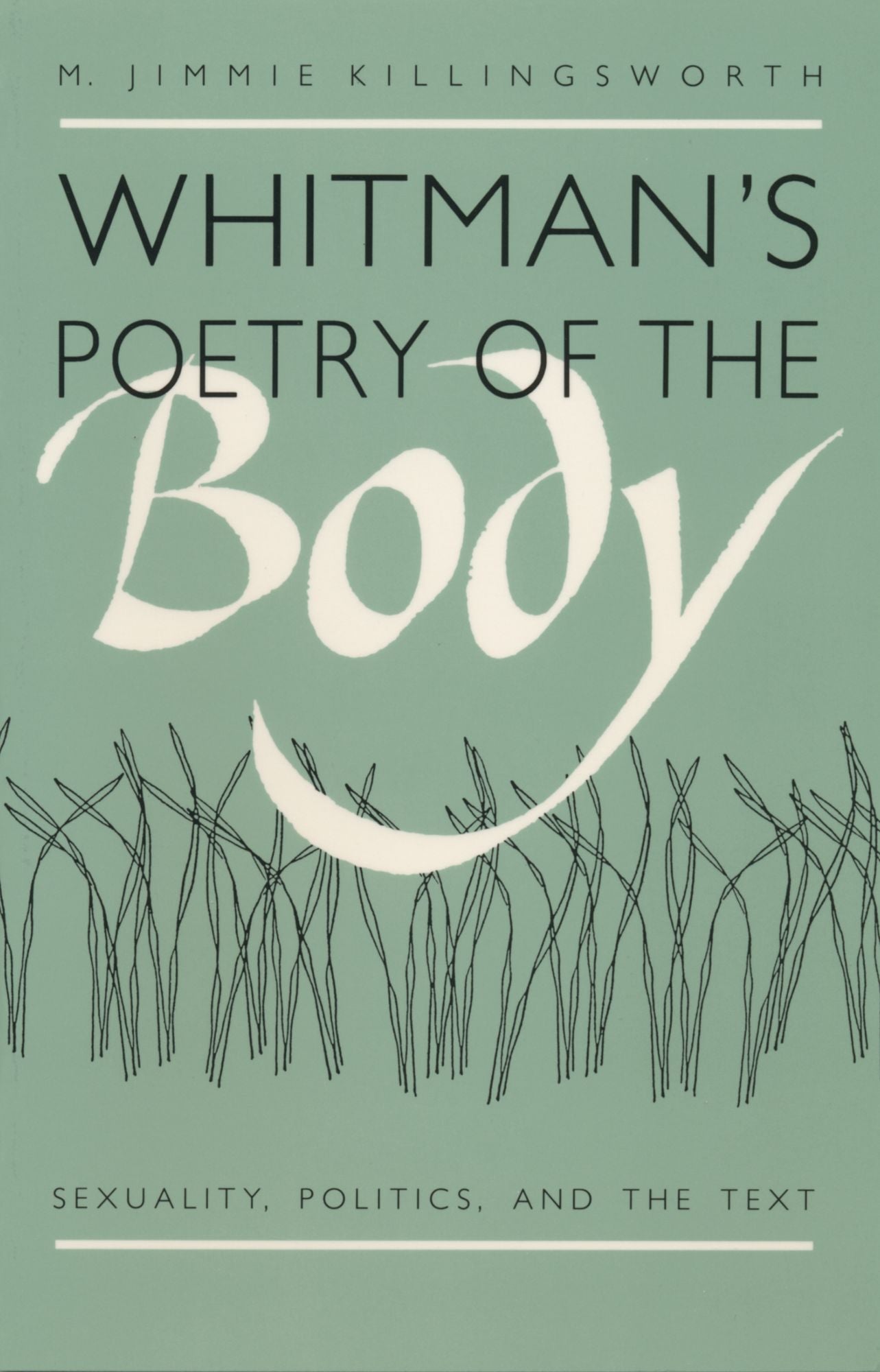 Whitman's Poetry of the Body: Sexuality, Politics, and the Text