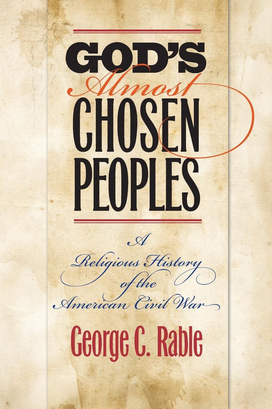 God's Almost Chosen Peoples: A Religious History of the American Civil War