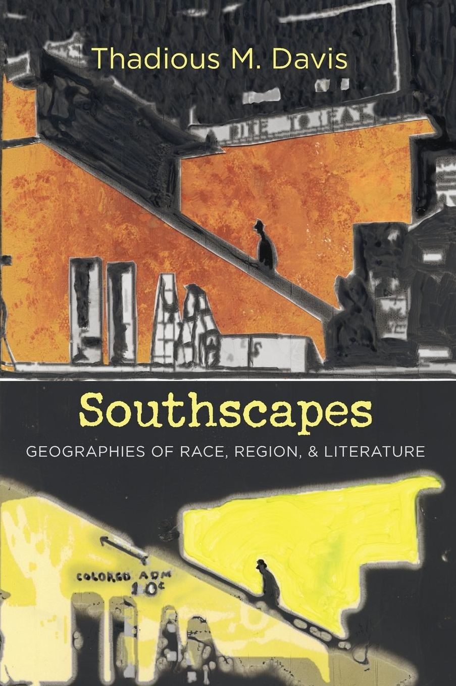 Southscapes : Geographies of Race, Region, & Literature