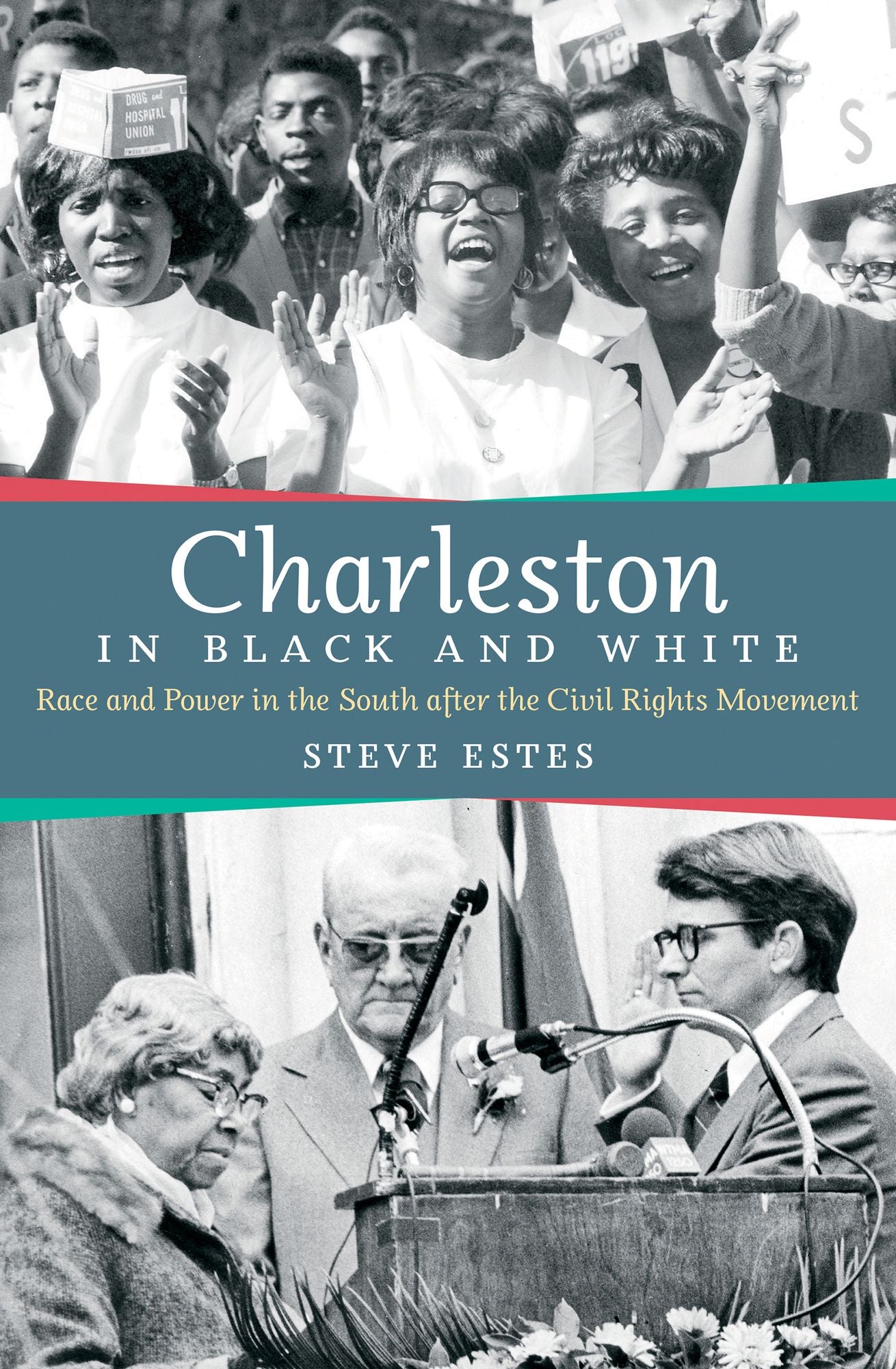 Charleston in Black and White: Race and Power in the South After the Civil Rights Movement