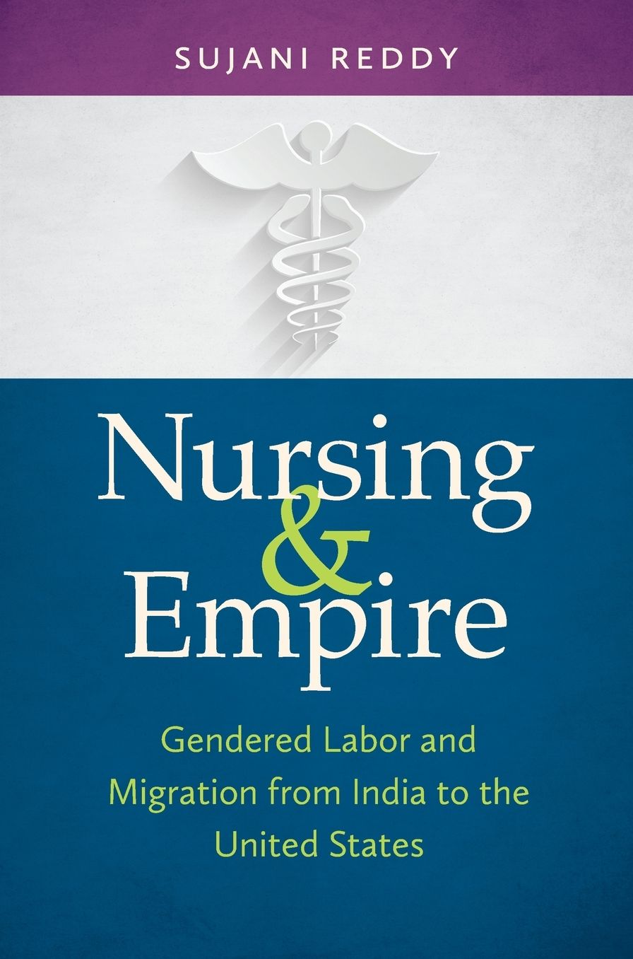 Nursing Empire: Gendered Labor and Migration from India to the United States