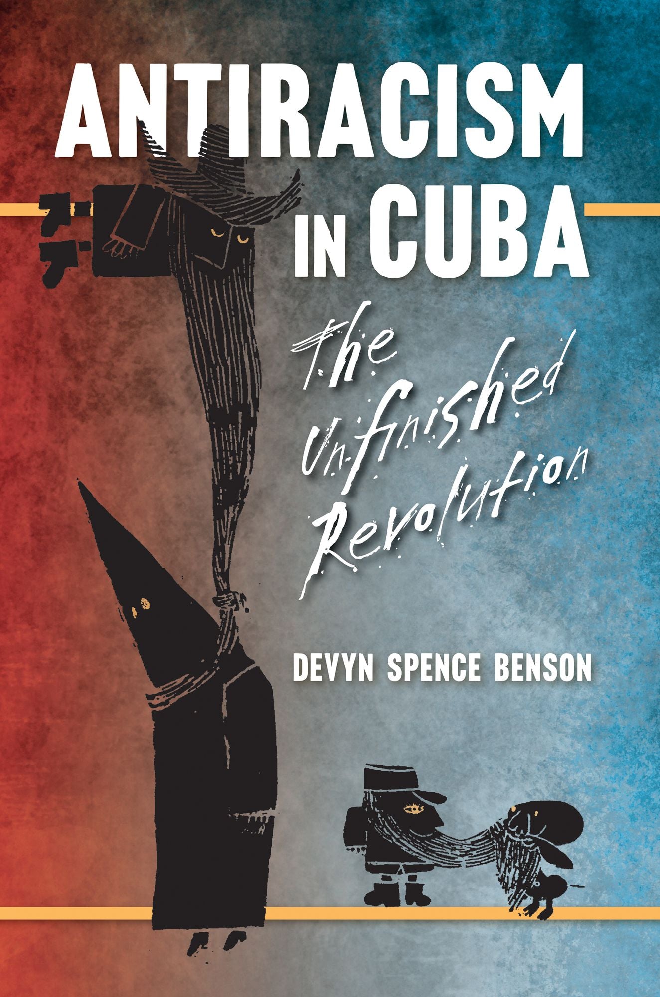 Antiracism in Cuba: The Unfinished Revolution