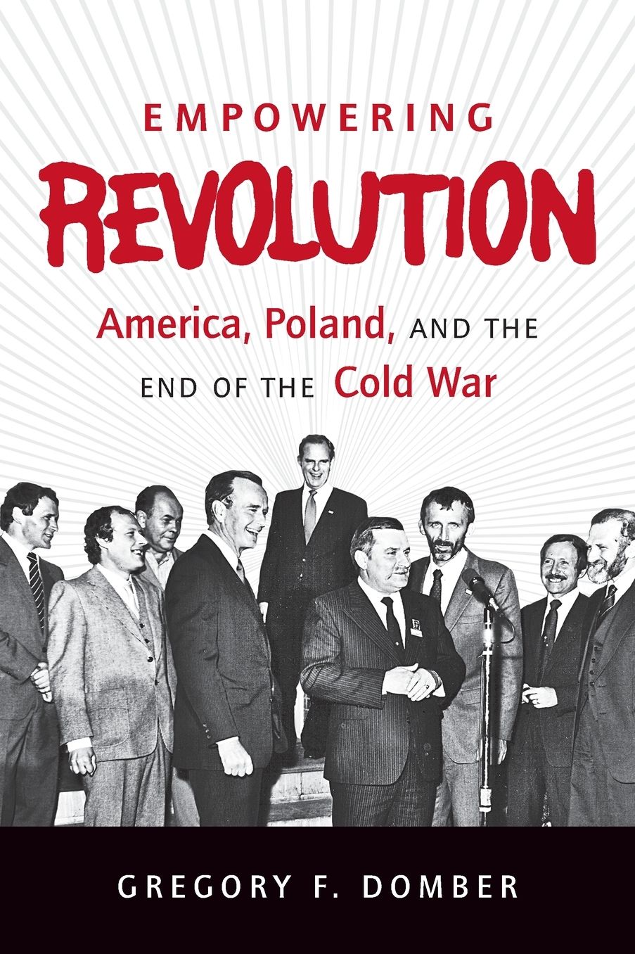 Empowering Revolution: America, Poland, and the End of the Cold War