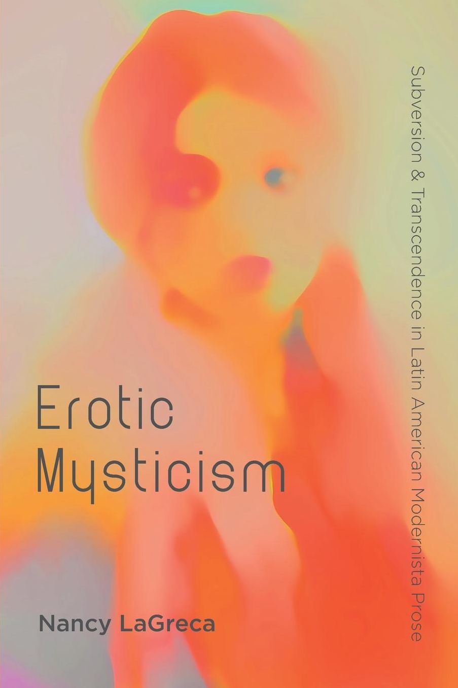 Erotic Mysticism: Subversion and Transcendence in Latin American Modernista Prose