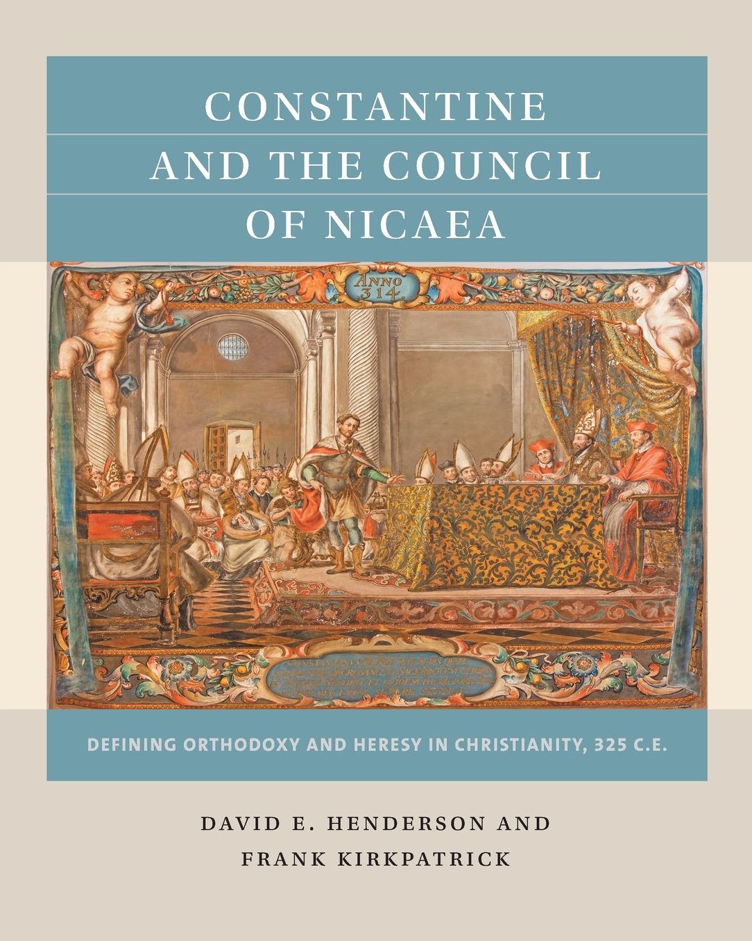 Constantine and the Council of Nicaea: Defining Orthodoxy and Heresy in Christianity, 325 CE