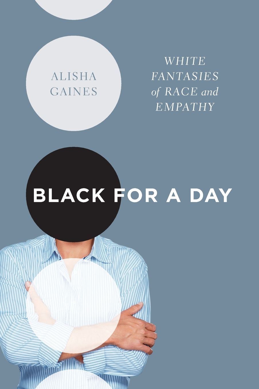 Black for a Day : White Fantasies of Race and Empathy