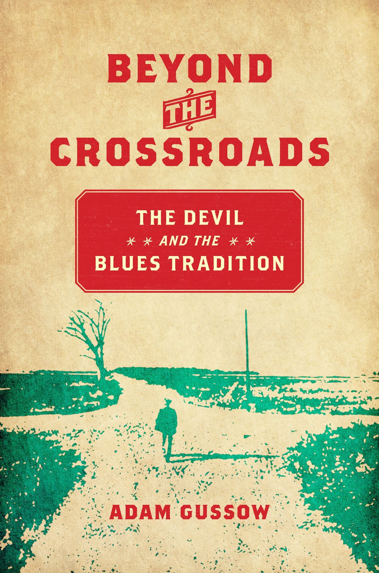 Beyond the Crossroads : The Devil & the Blues Tradition