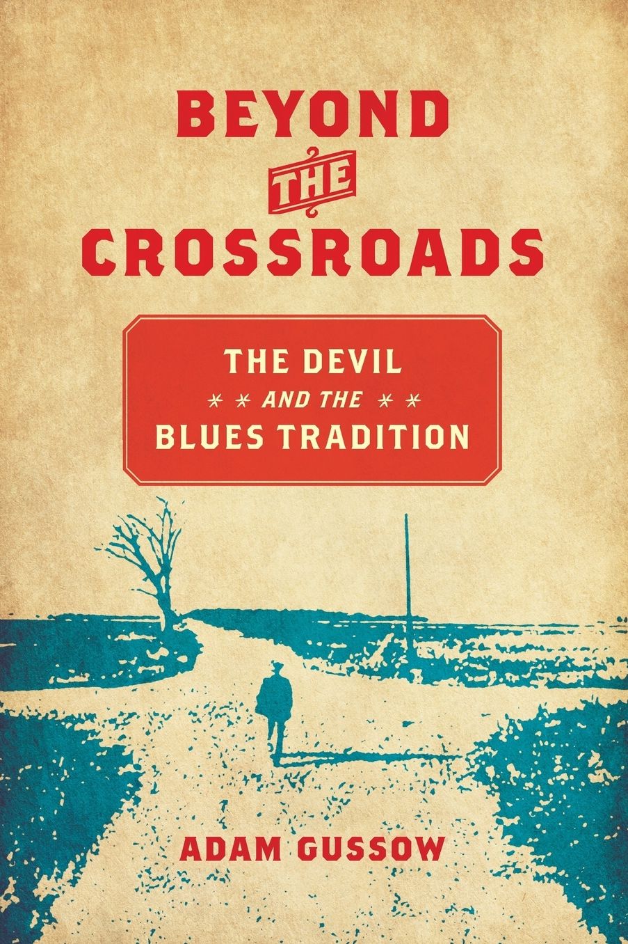 Beyond the Crossroads : The Devil & the Blues Tradition
